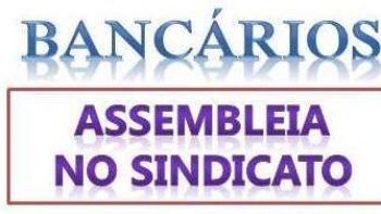 DIA 25 TEM ASSEMBLEIA PARA OS BANC�RIOS EM RIO DO SUL