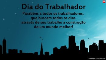DIA 1 DE MAIO, DIA DO TRABALHADOR