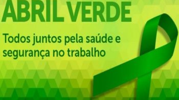 ABRIL VERDE: CAMPANHA VISA  CONSCIENTIZAO E  PREVENO DE ACIDENTES DE TRABALHO