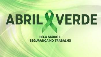 ABRIL VERDE: SEGURANA NO TRABALHO PARA PREVENIR ACIDENTES