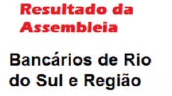 BANCRIOS DE RIO DO SUL E REGIO DECIDEM PELA GREVE  A PARTIR DO DIA 08 DE OUTUBRO