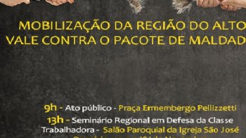 ENTIDADES PROMOVEM MOBILIZAO CONTRA PACOTE DE MALDADES, EM RIO DO SUL