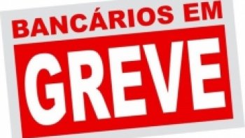 Greve dos bancrios expande  - NOVA PROPOSTA DA FENABAN  REJEITADA EM MESA: GREVE CONTINUA FORTSSIMA -  NEGOCIAES CONTINUAM DIA 13