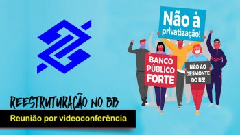 REESTRUTURAO DO BB: RESUMO DA REUNIO ENTRE CONTEC E ENTIDADES SINDICAIS FILIADAS