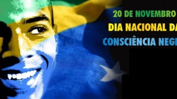 HOJE  O DIA NACIONAL DA CONSCINCIA NEGRA