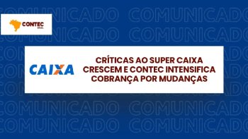 CR�TICAS AO SUPER CAIXA CRESCEM E CONTEC INTENSIFICA COBRAN�A POR MUDAN�AS 