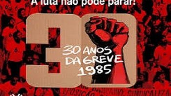 30 ANOS DA GREVE DE 1985 NA CAIXA: LUTAR VALE A PENA