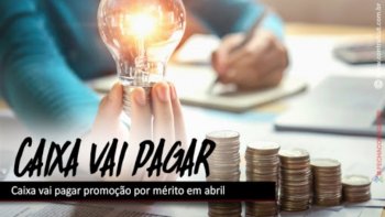 CAIXA: PROMOO POR MRITO SER PAGA EM 30 DE ABRIL