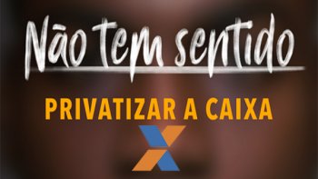 POPULAO BRASILEIRA  CONTRA A PRIVATIZAO DA CAIXA, DIZ PESQUISA