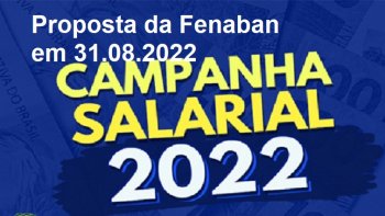 31-08.2022 - NOVA PROPOSTA DA FENABAN CONCEDE INPC, GANHO REAL E ABONO DE R$ 1.000