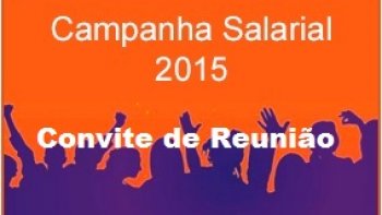 CONVITE PARA REUNIES DE LANAMENTO DA CAMPANHA SALARIAL 2015