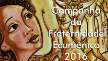 SANEAMENTO  O TEMA DA CAMPANHA DA FRATERNIDADE DE 2016