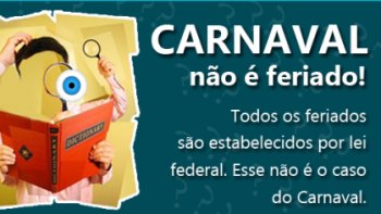 CARNAVAL  FERIADO? POSSO EMENDAR SEM CULPA? TIRE DVIDAS