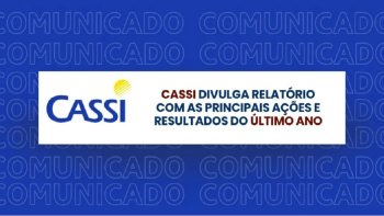 CASSI DIVULGA RELAT�RIO COM AS PRINCIPAIS A��ES E RESULTADOS DO �LTIMO ANO 