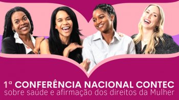 ABERTAS AS INSCRIES PARA A 1 CONFERNCIA NACIONAL CONTEC SOBRE SADE E AFIRMAO DOS DIREITOS DA MULHER