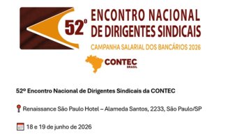 CAMPANHA SALARIAL 2026: FEDERA��O E SINDICATOS FILIADOS PARTICIPAM DO 52� ENCONTRO NACIONAL DA CONTEC 