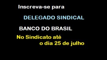 ASSEMBLEIA PARA ELEIO DOS REPRESENTANTES SINDICAIS DE BASE DO BANCO DO BRASIL