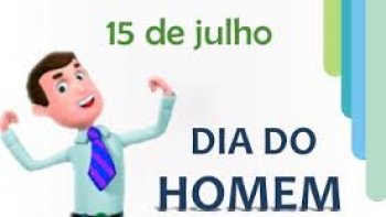 15 de Julho - DIA DO HOMEM