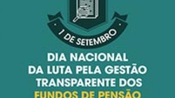 DIA NACIONAL DE LUTA PELA GESTO TRANSPARENTE DOS FUNDOS DE PENSO