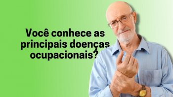 VOC CONHECE AS PRINCIPAIS DOENAS OCUPACIONAIS? CONFIRA