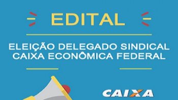 ELEIO PARA DELEGADO SINDICAL NAS UNIDADES DA CAIXA ECONMICA FEDERAL