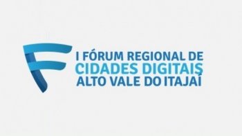 ABERTAS INSCRIES PARA O I FRUM DE CIDADES DIGITAIS DO ALTO VALE DO ITAJA