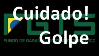 FGTS: GOLPE ATINGE MAIS DE 600 MIL PESSOAS - Whatsapp