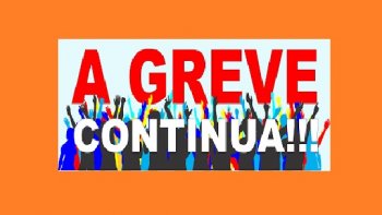 SEM PROPOSTA SATISFATRIA, GREVE CRESCE E SE FORTALECE EM TODO O BRASIL