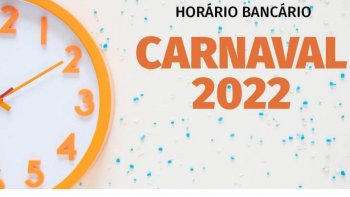 VEJA O EXPEDIENTE DAS AGNCIAS BANCRIAS NO CARNAVAL 2022