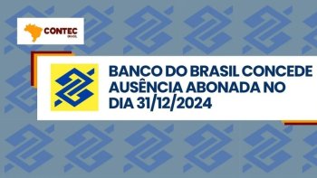 BANCO DO BRASIL CONCEDE AUSNCIA ABONADA NO DIA 31/12/2024, ATENDENDO PEDIDO DO MOVIMENTO SINDICAL