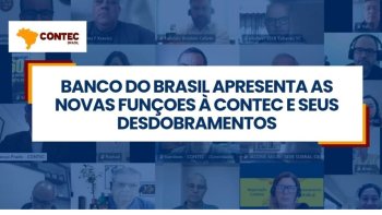 BANCO DO BRASIL APRESENTA AS NOVAS FUNES  CONTEC E SEUS DESDOBRAMENTOS