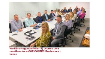 REUNIO DA COE/CONTEC BRADESCO COM O BANCO ABORDA FECHAMENTO DE AGNCIAS, CLIENTES DIGITAIS NAS AGNCIAS FSICAS, SADE DOS FUNCIONRIOS E REMUNERAO