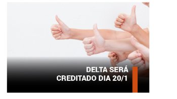 CAIXA : CONQUISTA DA CAMPANHA NACIONAL DOS BANCRIOS, DELTA SER CREDITADO DIA 20 DE JANEIRO