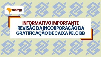 INFORMATIVO IMPORTANTE:  REVISO DA INCORPORAO DA GRATIFICAO DE CAIXA PELO BB