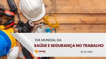 28 DE ABRIL - DIA MUNDIAL DA SADE E SEGURANA NO TRABALHO