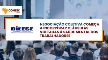 NEGOCIAO COLETIVA COMEA A INCORPORAR CLUSULAS VOLTADAS  SADE MENTAL DOS TRABALHADORES