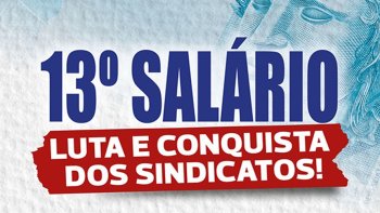 DCIMO TERCEIRO: UM FRUTO DA LUTA SINDICAL