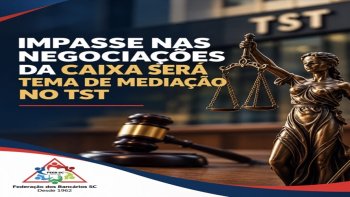 IMPASSE NAS NEGOCIA��ES DA CAIXA SER� TEMA DE MEDIA��O NO TST