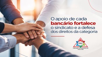 O APOIO DE CADA BANC�RIO FORTALECE O SINDICATO E A DEFESA DOS DIREITOS DA CATEGORIA