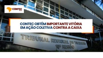 CONTEC OBTM IMPORTANTE VITRIA EM AO COLETIVA CONTRA A CAIXA ECONMICA FEDERAL