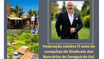 FEDERAO CELEBRA 11 ANOS DE CONQUISTAS DO SINDICATO DOS BANCRIOS DE JARAGU DO SUL E REGIO