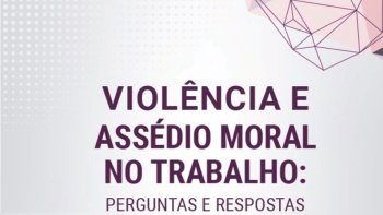 MPT LANA EDIO ATUALIZADA DA CARTILHA SOBRE VIOLNCIA E ASSDIO MORAL NO TRABALHO