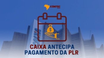 CAIXA ANTECIPA PAGAMENTO DA PLR PARA ESTA QUARTA-FEIRA (20)