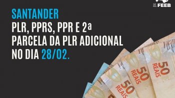 SANTANDER PAGA PLR E DEMAIS ADICIONAIS NO DIA 28 DE FEVEREIRO