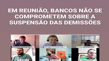 EM REUNIO, BANCOS NO SE COMPROMETEM SOBRE A SUSPENSO DAS DEMISSES