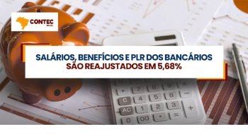 SALRIOS, BENEFCIOS E PLR DOS BANCRIOS REAJUSTADOS EM 5,68% EM SETEMBRO 2025