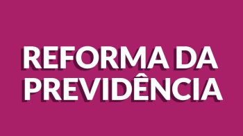 EM CARTA CENTRAIS PEDEM MUDANAS NO TEXTO DA REFORMA DA PREVIDNCIA