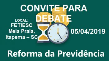 CONVITE PARA O  DEBATE SOBRE A REFORMA DA PREVIDNCIA E MEDIDA PROVISRIA 873
