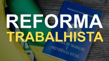 REFORMA TRABALHISTA AFETAR O BOLSO DA POPULAO; VEJA O QUE MUDA