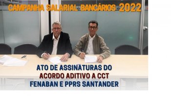 Ato de Assinaturas do Acordo Aditivo a CCT FENABAN e PPRS Santander